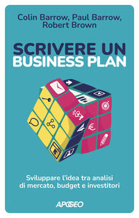 Scrivere un business plan - sviluppare l'idea tra analisi di mercato budget e investitori 
