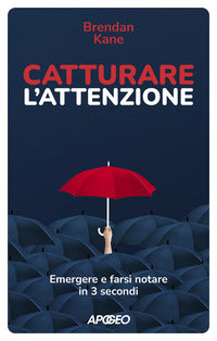 Catturare l'attenzione - emergere e farsi notare in 3 secondi 