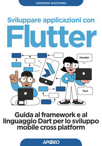 Sviluppare applicazioni con flutter - guida al framework e al linguaggio dart per lo sviluppo 