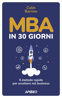Mba in 30 giorni - il metodo rapido per eccellere nel business 
