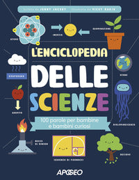 Enciclopedia delle scienze - 100 parole per bambine e bambini curiosi 