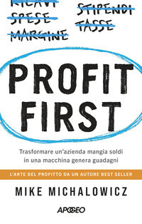 Profit first - trasformare un'azienda mangia soldi in una macchina genera guadagni 