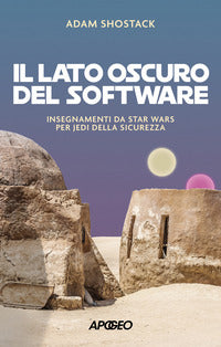 Lato oscuro del software - insegnamenti da star wars per jedi della sicurezza 