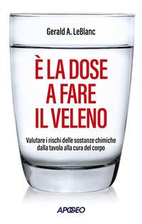 E' la dose a fare il veleno valutare i rischi delle sostanze chimiche dalla tavola 