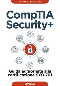 Comptia security+ - guida aggiornata alla certificazione sy0-701 