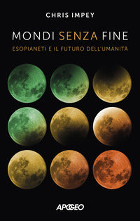 Mondi senza fine - esopianeti e il futuro dell'umanita' 