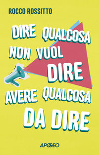 Dire qualcosa non vuol dire avere qualcosa da dire 