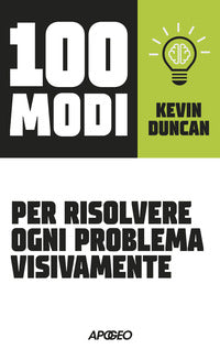 100 modi per risolvere ogni problema visivamente 