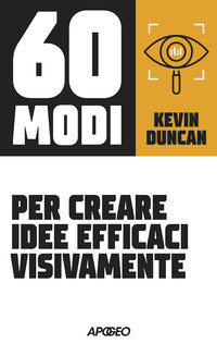 60 modi per creare idee efficaci visivamente 