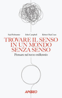Trovare il senso in un mondo senza senso - pensare nel terzo millennio 