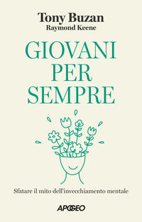 Giovani per sempre - sfatare il mito dell'invecchiamento mentale 