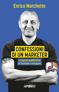Confessioni di un marketer - le logiche pubblicitarie di facebook e instagram 
