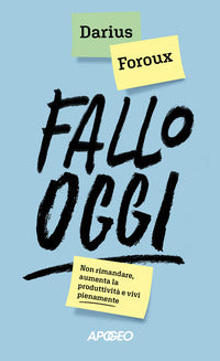 Fallo oggi - non rimandare aumenta la produttivita' e vivi pienamente 