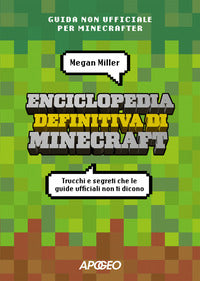 Enciclopedia definitiva di minecraft - trucchi e segreti che le guide ufficiali non ti dicono 