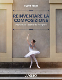 Reinventare la composizione - trasformare l'occhio del fotografo 