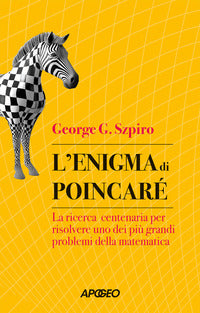 Enigma di poincare' la ricerca centenaria per risolvere uno dei piu' grandi problemi 