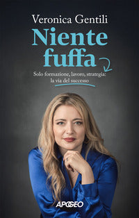 Niente fuffa - solo formazione lavoro strategia la via del successo 