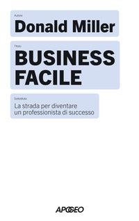 Business facile - la strada per diventare un professionista di successo 