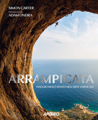 Arrampicata - viaggio mozzafiato nell'arte verticale 