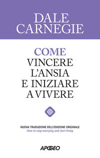 Come vincere l'ansia e iniziare a vivere 