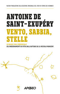 Vento sabbia stelle - le radici dell'essenziale gli insegnamenti di vita dall'autore de il 