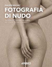 Fotografia di nudo - tecniche di illuminazione e posa per ritrarre il corpo umano 