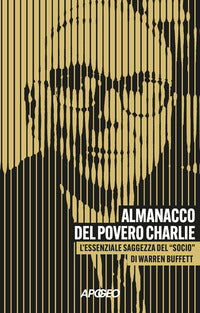 Almanacco del povero charlie -. l'essenziale saggezza del socio di warren buffett 
