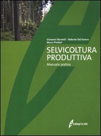 Selvicoltura produttiva - manuale tecnico 