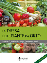 Difesa delle piante da orto - avversita' sintomatologia provvedimenti 