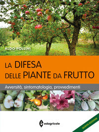 Difesa delle piante da frutto - avversita' sintomatologia provvedimenti 
