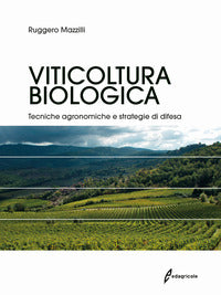 Viticoltura biologica - tecniche agronomiche e strategie di difesa 