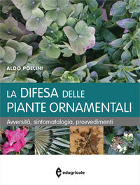Difesa delle piante ornamentali - avversita' sintomatologia provvedimenti 