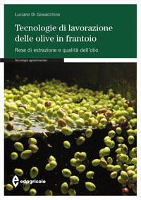 Tecnologie di lavorazione delle olive in frantoio - rese di estrazione e qualita' dell'olio 