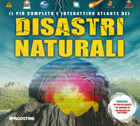Disastri naturali - il piu' completo e interattivo atlante dei 