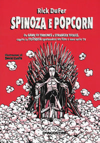 Spinoza e popcorn - da game of thrones a stranger things capire la filosofia 