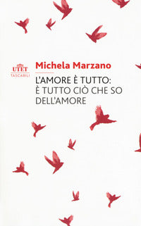 Amore e' tutto - e' tutto cio' che so dell'amore 