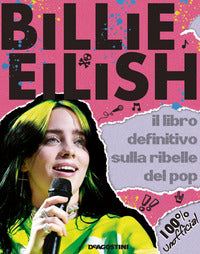 Billie eilish il libro definitivo sulla ribelle del pop 