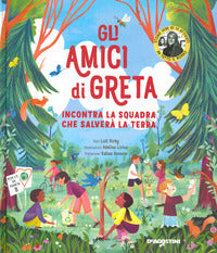 Amici di greta - incontra la squadra che salvera' la terra 