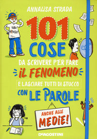 101 cose da scrivere per fare il fenomeno e lasciare tutti di stucco con le parole 