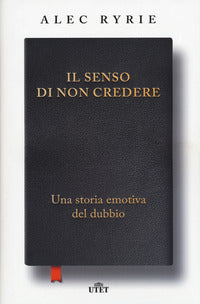 Senso di non credere - una storia emotiva del dubbio 