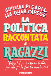 Politica raccontata ai ragazzi - perche' puo' essere bella perche' puoi farla anche tu ! 