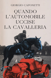 Quando l'automobile uccise la cavalleria 