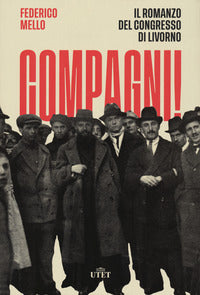 Compagni ! - il romanzo del congresso di livorno 