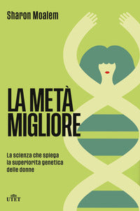 Meta' migliore - la scienza che spiega la superiorita' genetica delle donne 