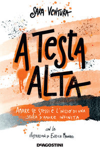 A testa alta - amare se stessi e' l'inizio di una storia d'amore 