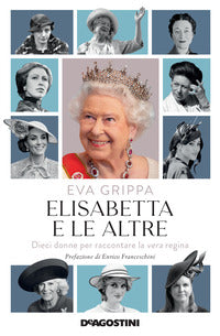 Elisabetta e le altre - dieci donne per raccontare la vera regina 