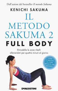 Metodo sakuma 2 full body - rimodella le zone ribelli allenandoti per quattro minuti al giorno 