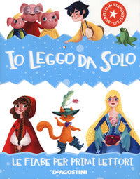 Fiabe per primi lettori - io leggo da solo 