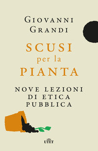 Scusi per la pianta - nove lezioni di etica pubblica 