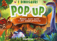 Dinosauri pop up - mammut mostri marini e altri animali preistorici 
